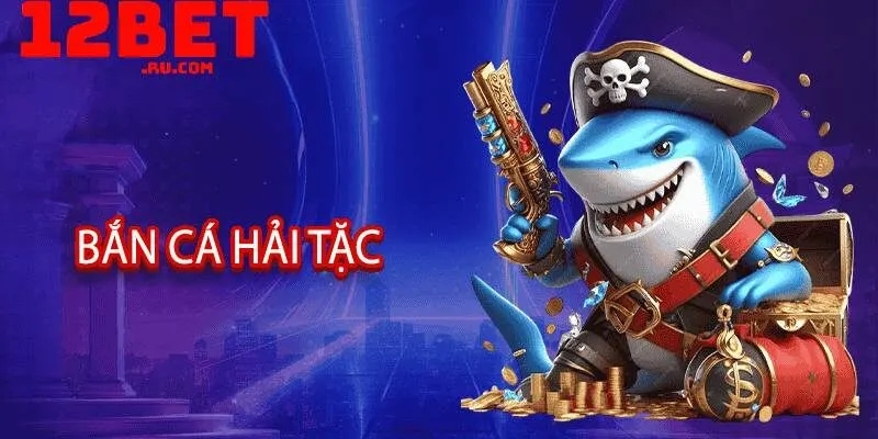 Bắn c&aacute; hải tặc