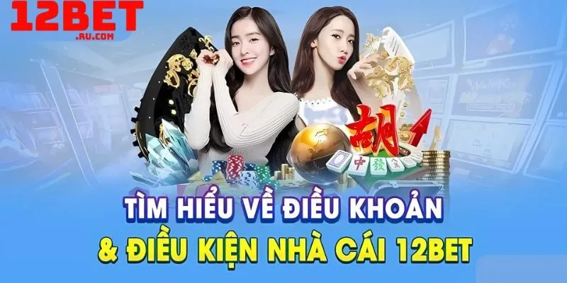 điều khoản cá cược 12BET